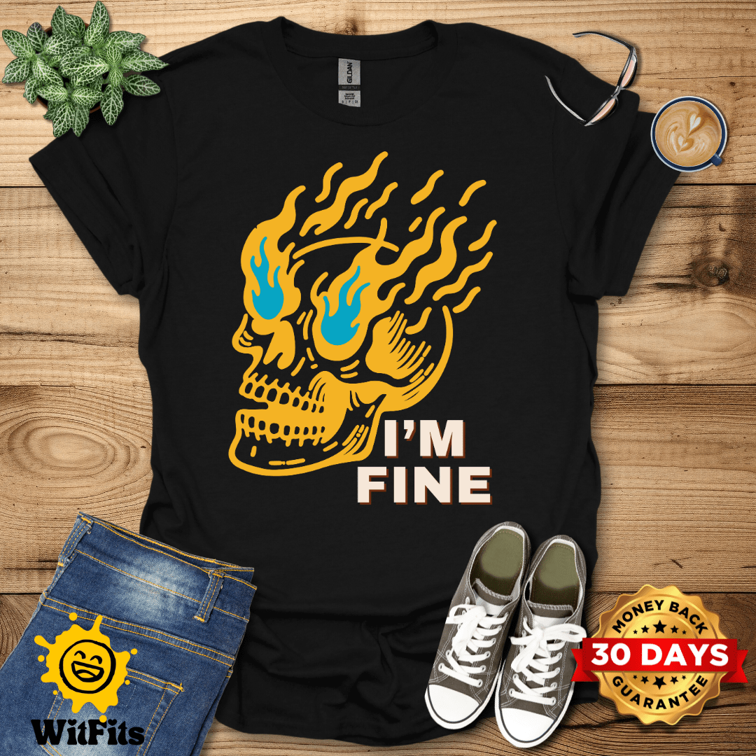 I'm Fine  T-Shirt