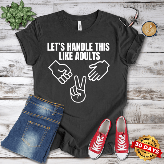 Let's Handle This Like Adults T-Shirt