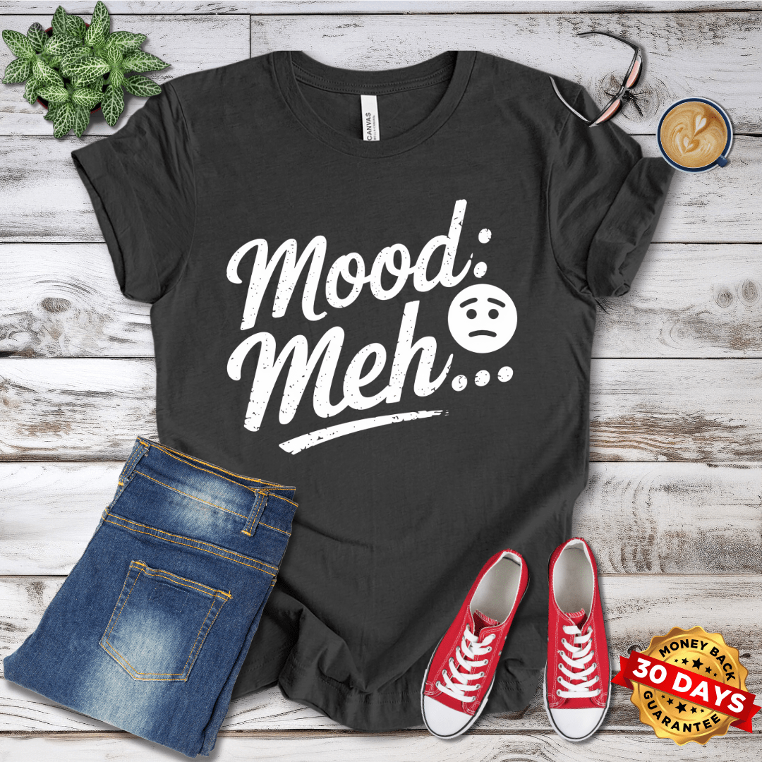 Mood Meh... T-Shirt