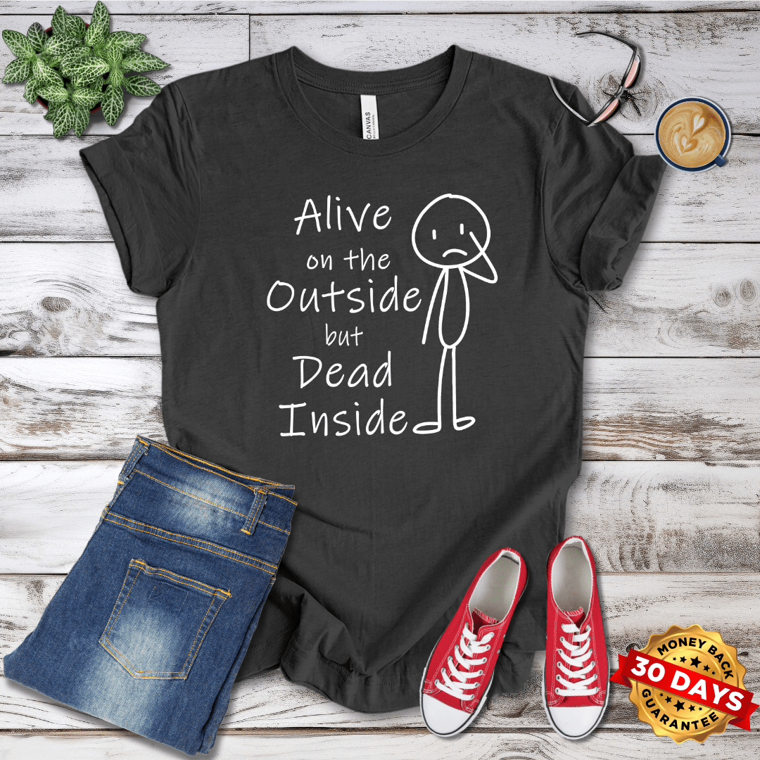 Alive On the Outside But Dead Inside Stick T-Shirt