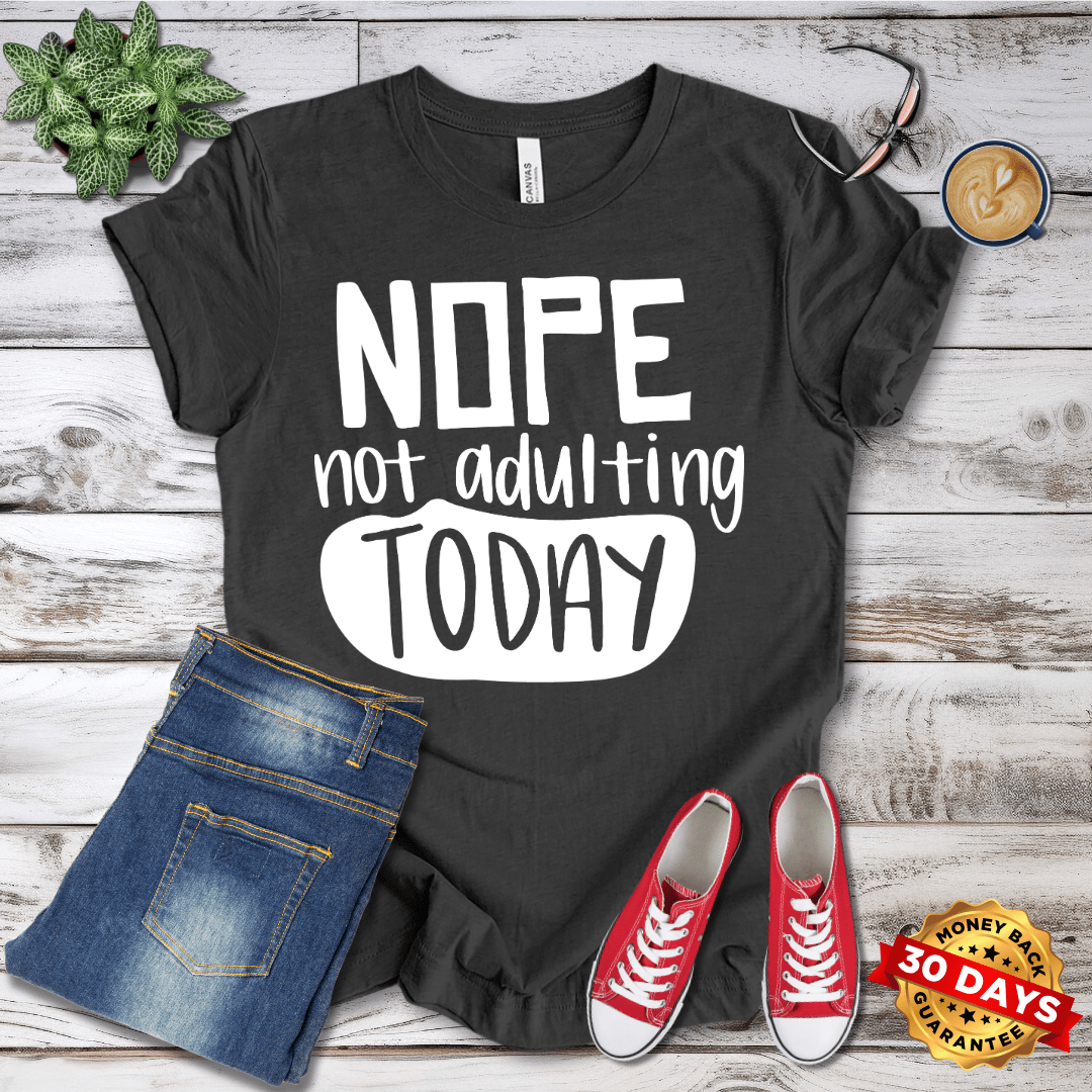 Nope Not Adulting Today T-Shirt