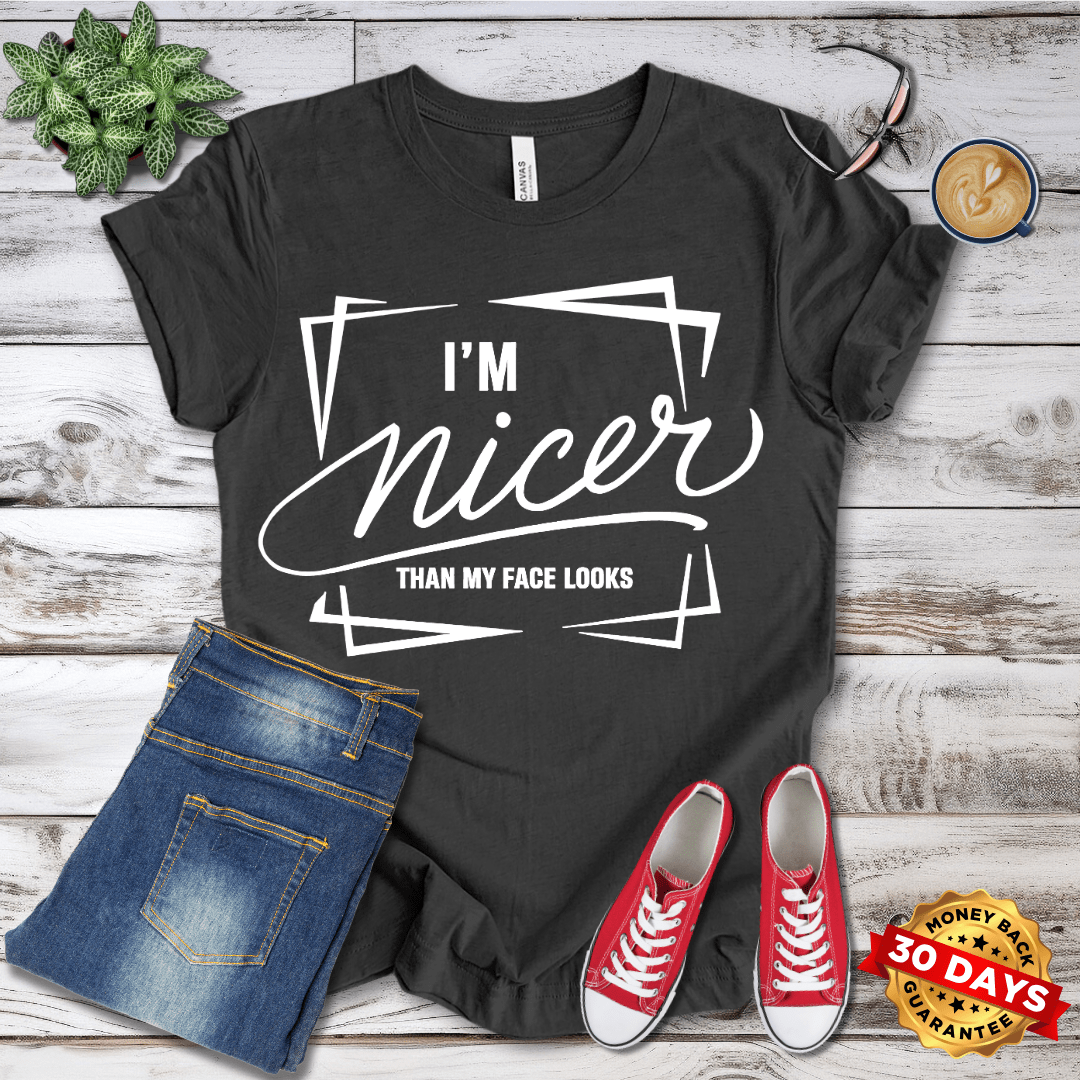 I'm Nicer Than My Face Looks T-Shirt