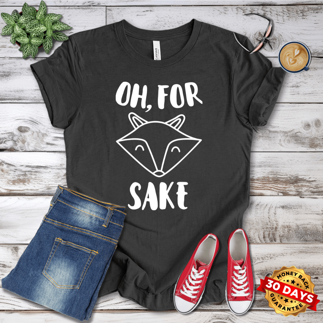 Oh For Fox Sake T-Shirt