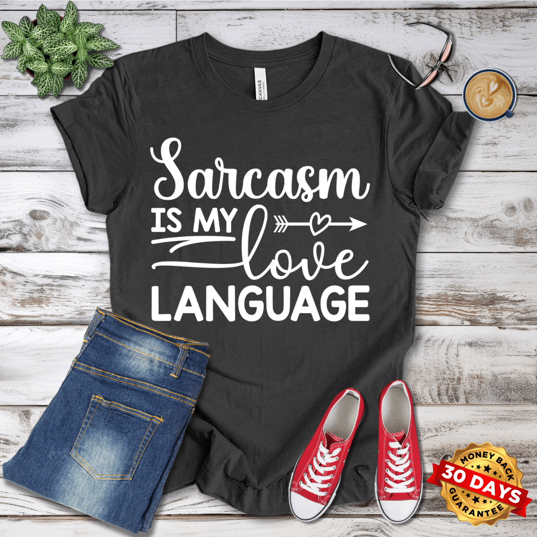 Sarcasm is my Love Language T-Shirt