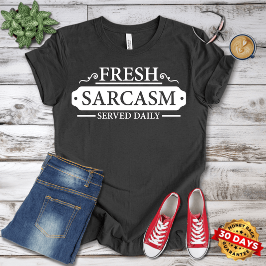 Fresh Sarcasm Served Daily T-Shirt