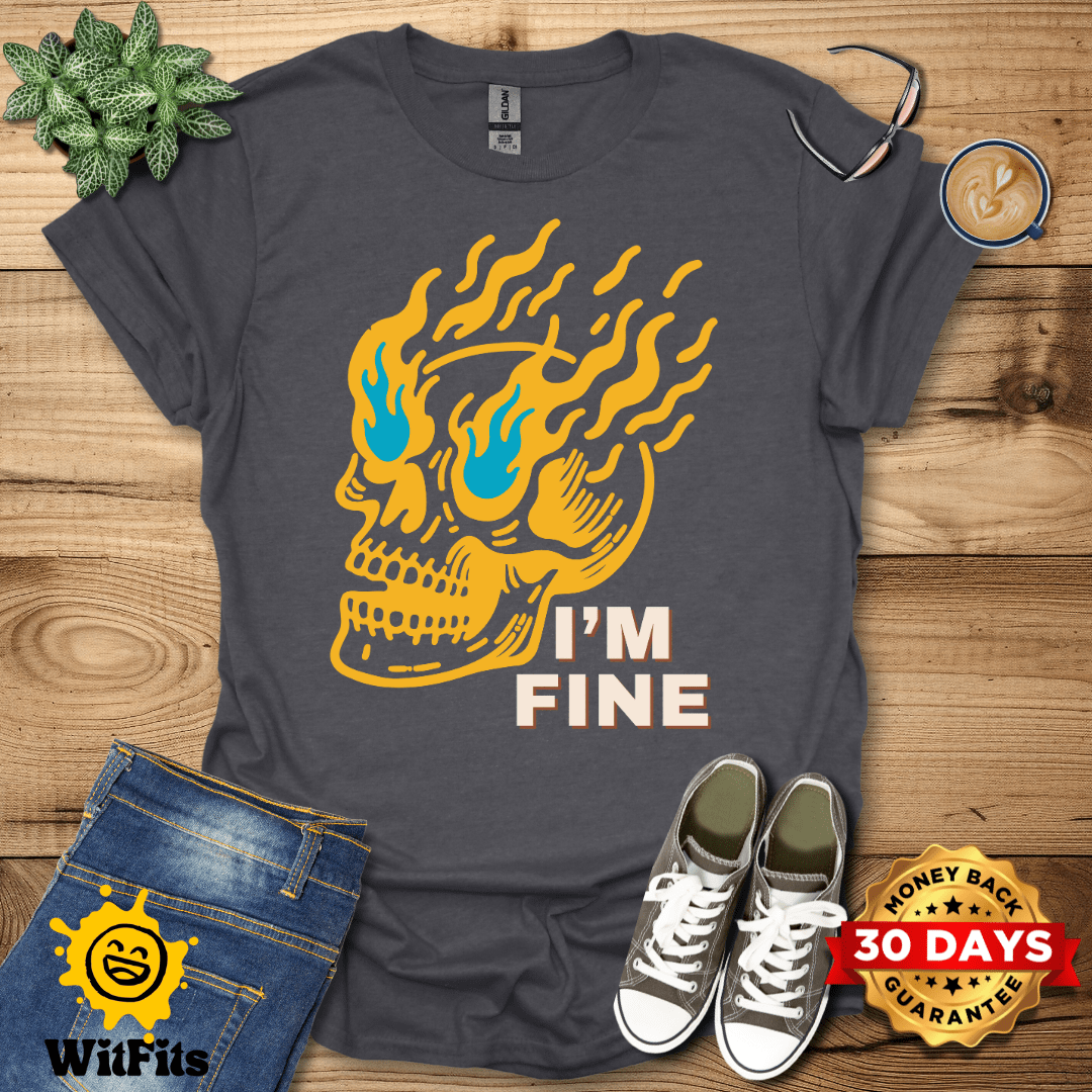 I'm Fine  T-Shirt