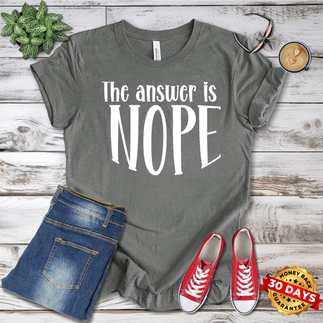 The Answer Is Nope T-Shirt