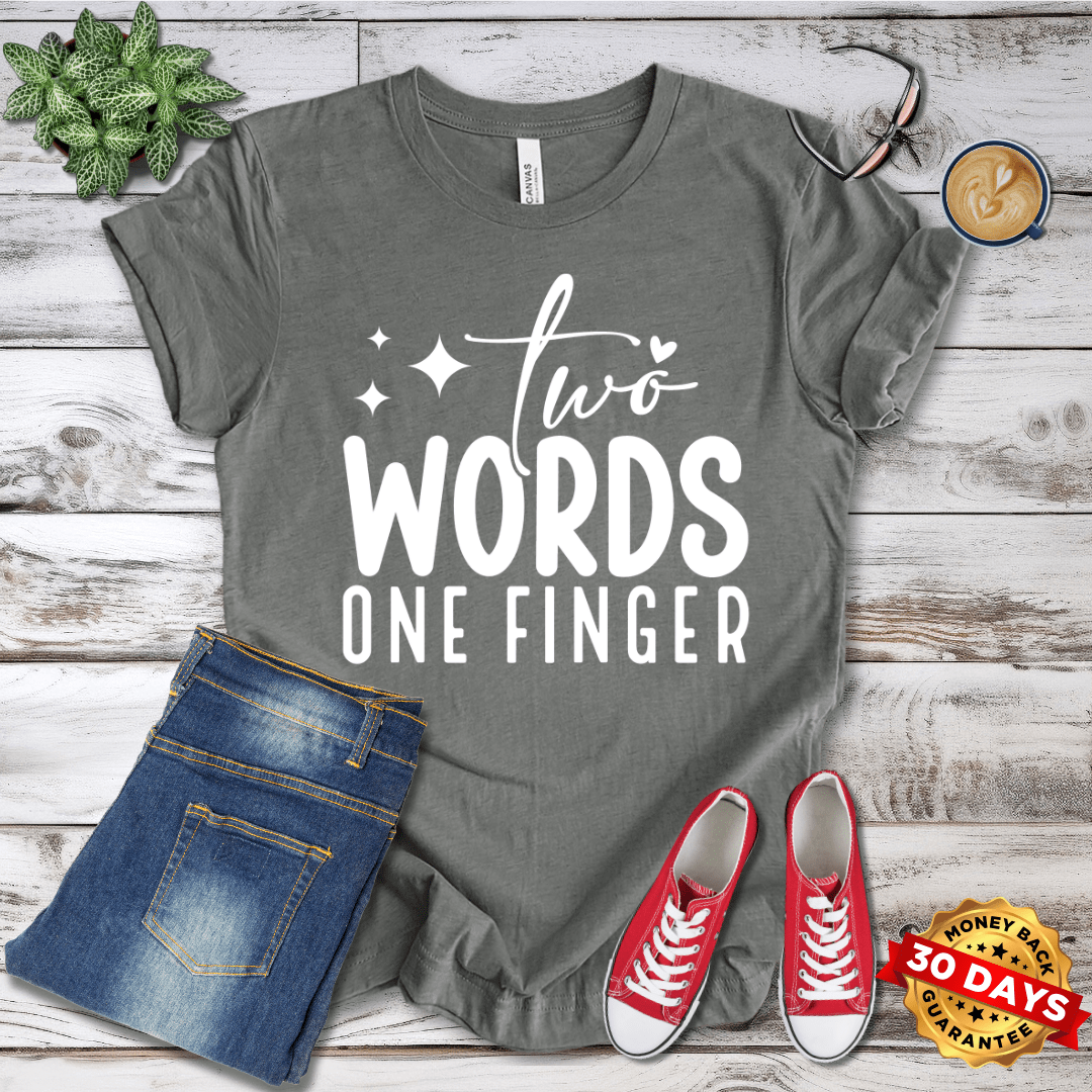 Two Words One Finger T-Shirt