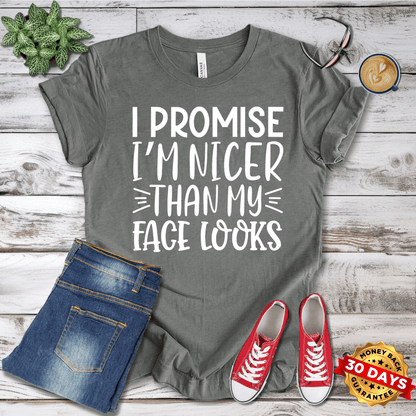 I Promise I'm Nicer Than My Face Looks T-Shirt