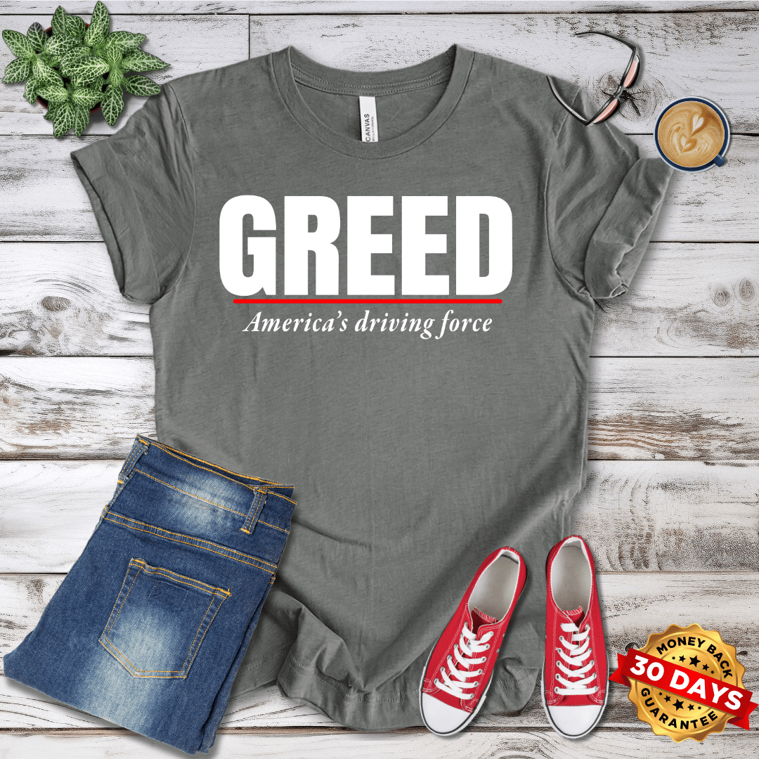 Greed America's Driving Force T-Shirt