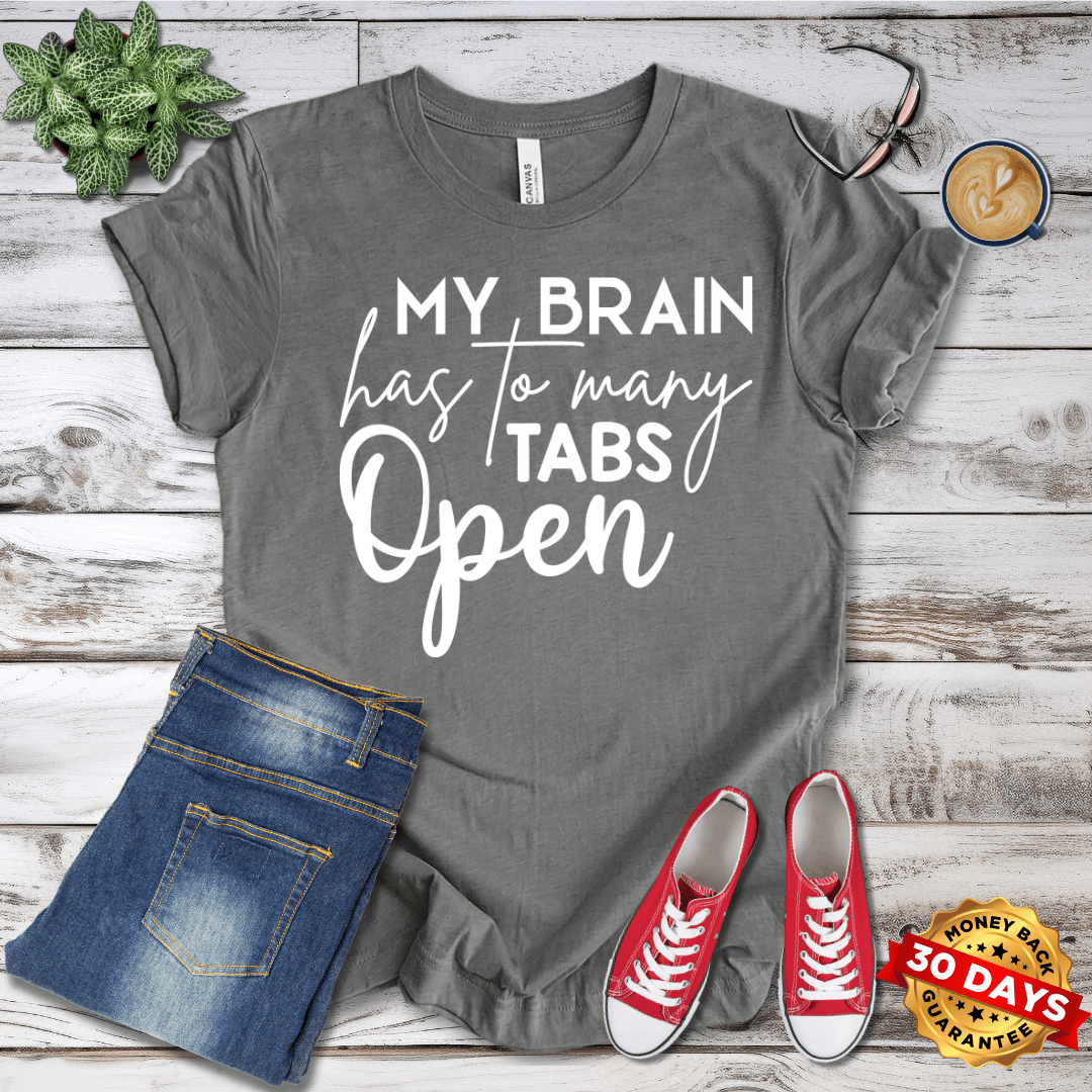 My Brain Has Too Many Tabs Open T-Shirt