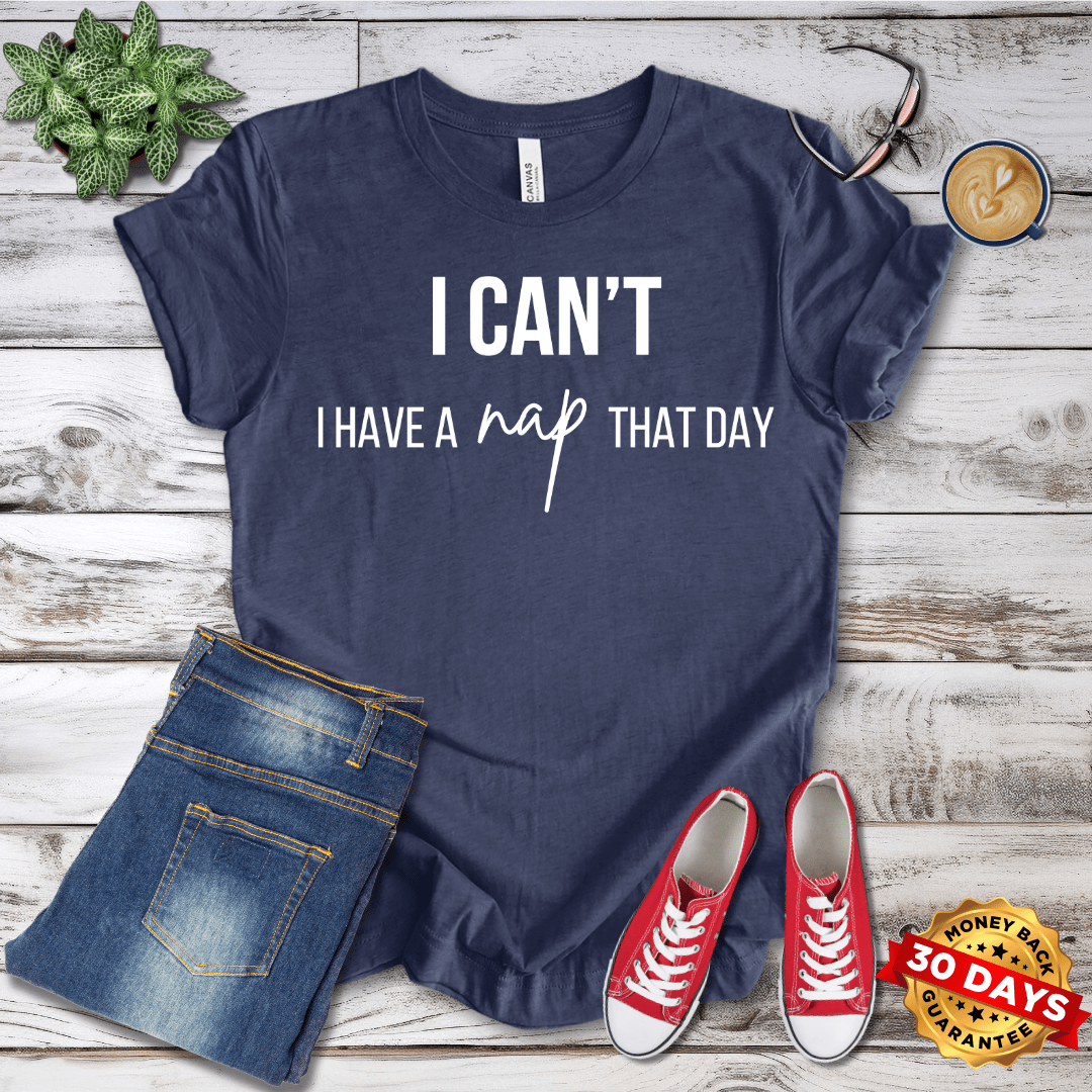 I Can't I Have A Nap That Day T-Shirt