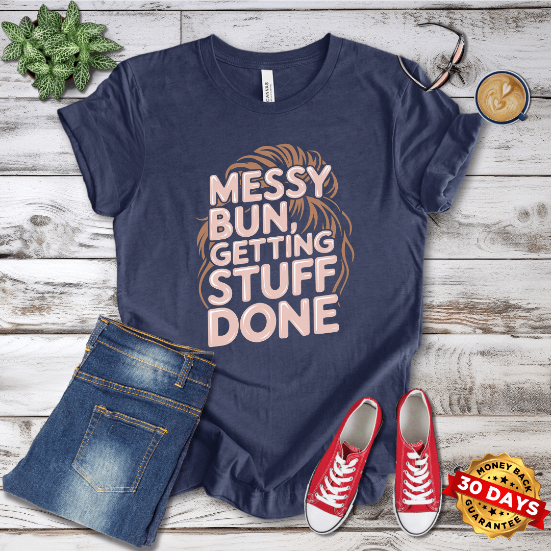 Messy Bun Getting Stuff Done T-Shirt