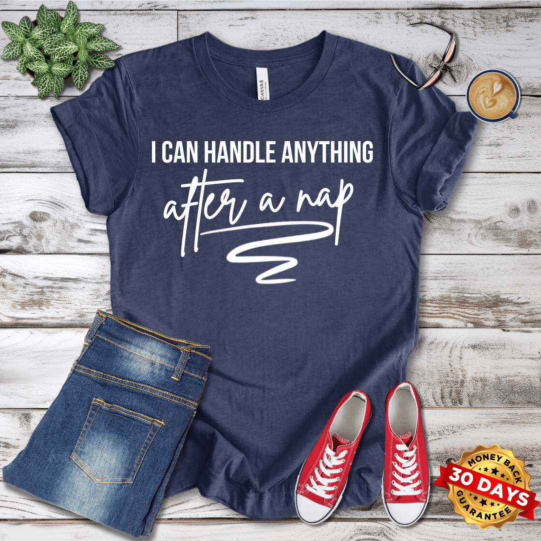 I Can Handle Anything After A Nap T-Shirt