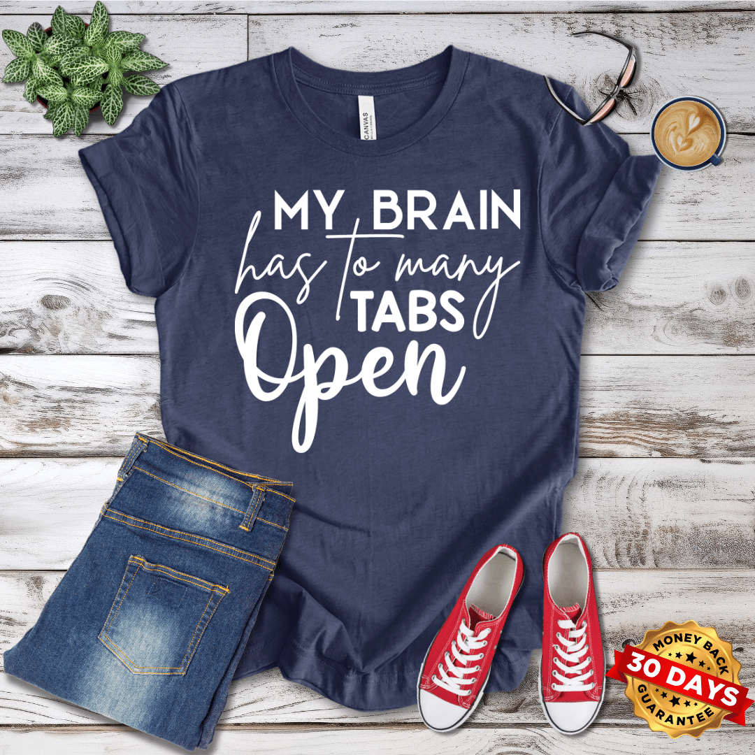 My Brain Has Too Many Tabs Open T-Shirt