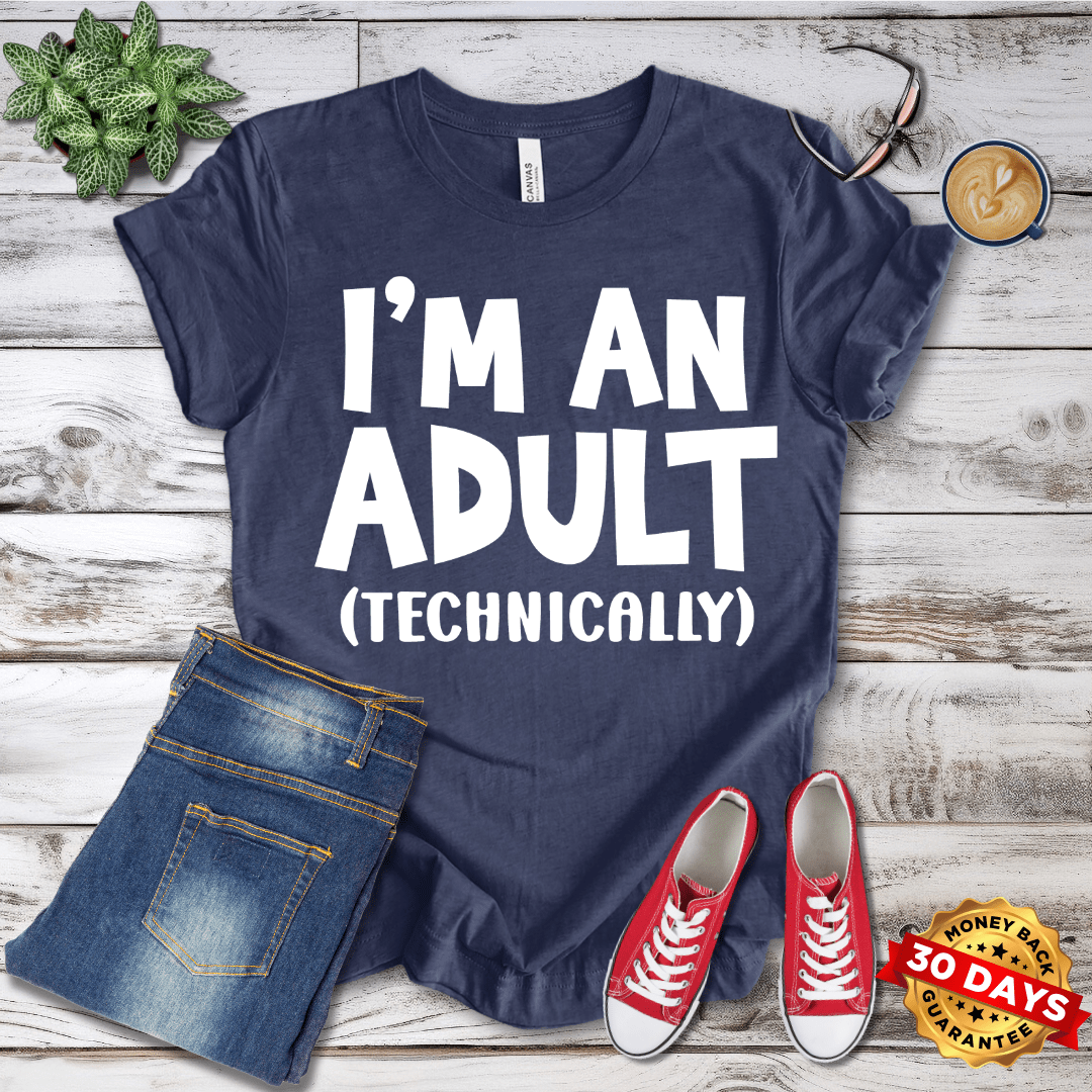 I'm An Adult Technically T-Shirt