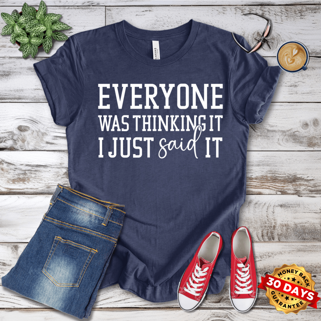 Everyone Was Thiking It T-Shirt