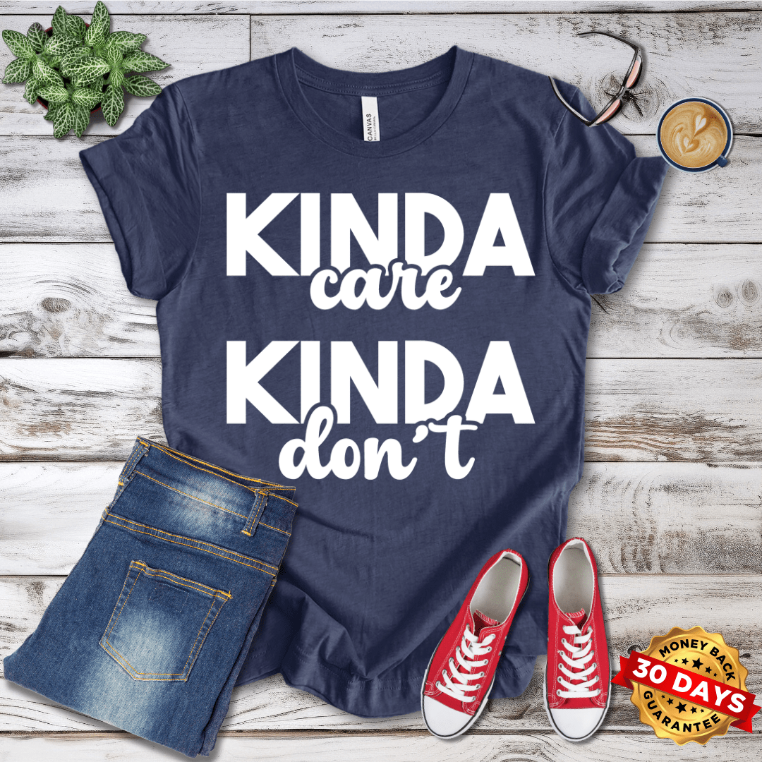 Kinda Care Kinda Don't T-Shirt