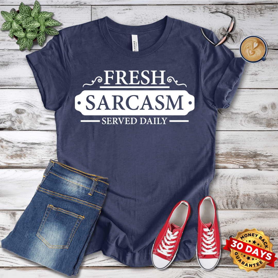 Fresh Sarcasm Served Daily T-Shirt