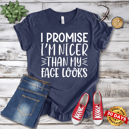 I Promise I'm Nicer Than My Face Looks T-Shirt