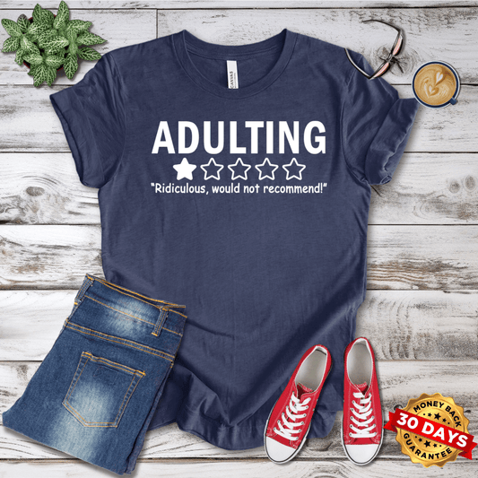 Adulting Would Not Recommend T-Shirt