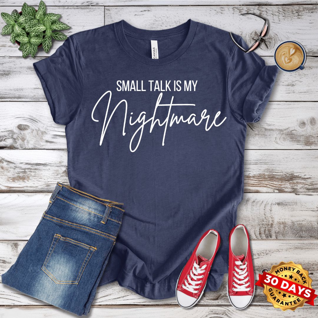 Small Talk Is My Nightmare T-Shirt