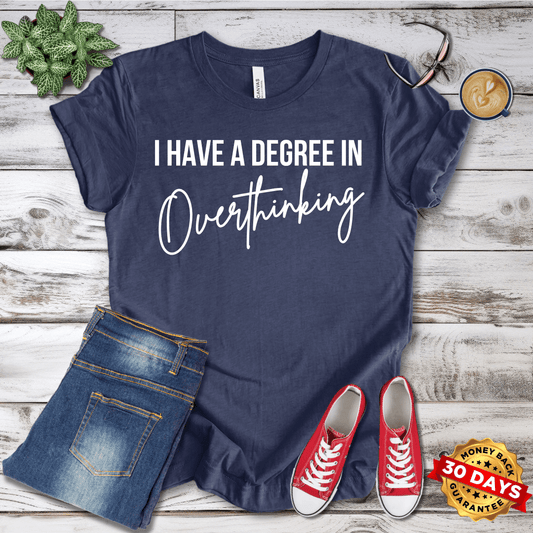 I Have a Degree in Overthinking  T-Shirt