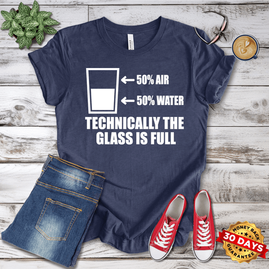 Technically the Glass Is Full T-Shirt