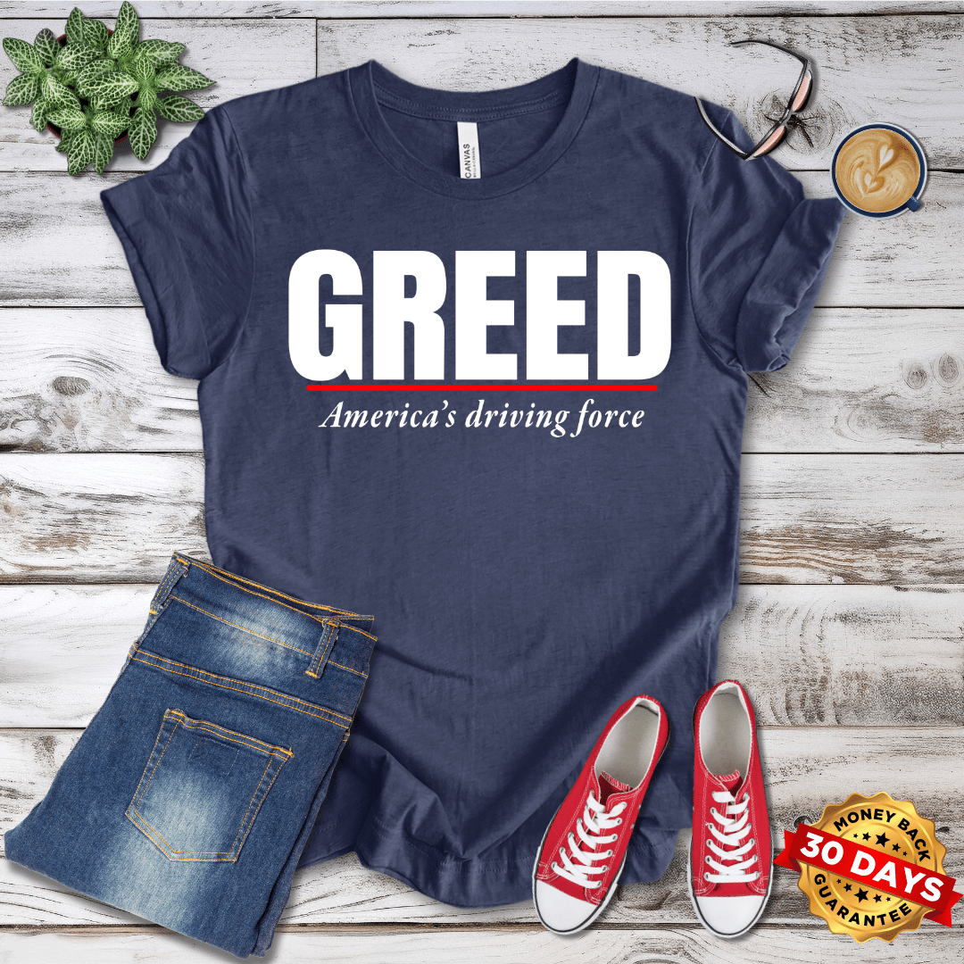 Greed America's Driving Force T-Shirt