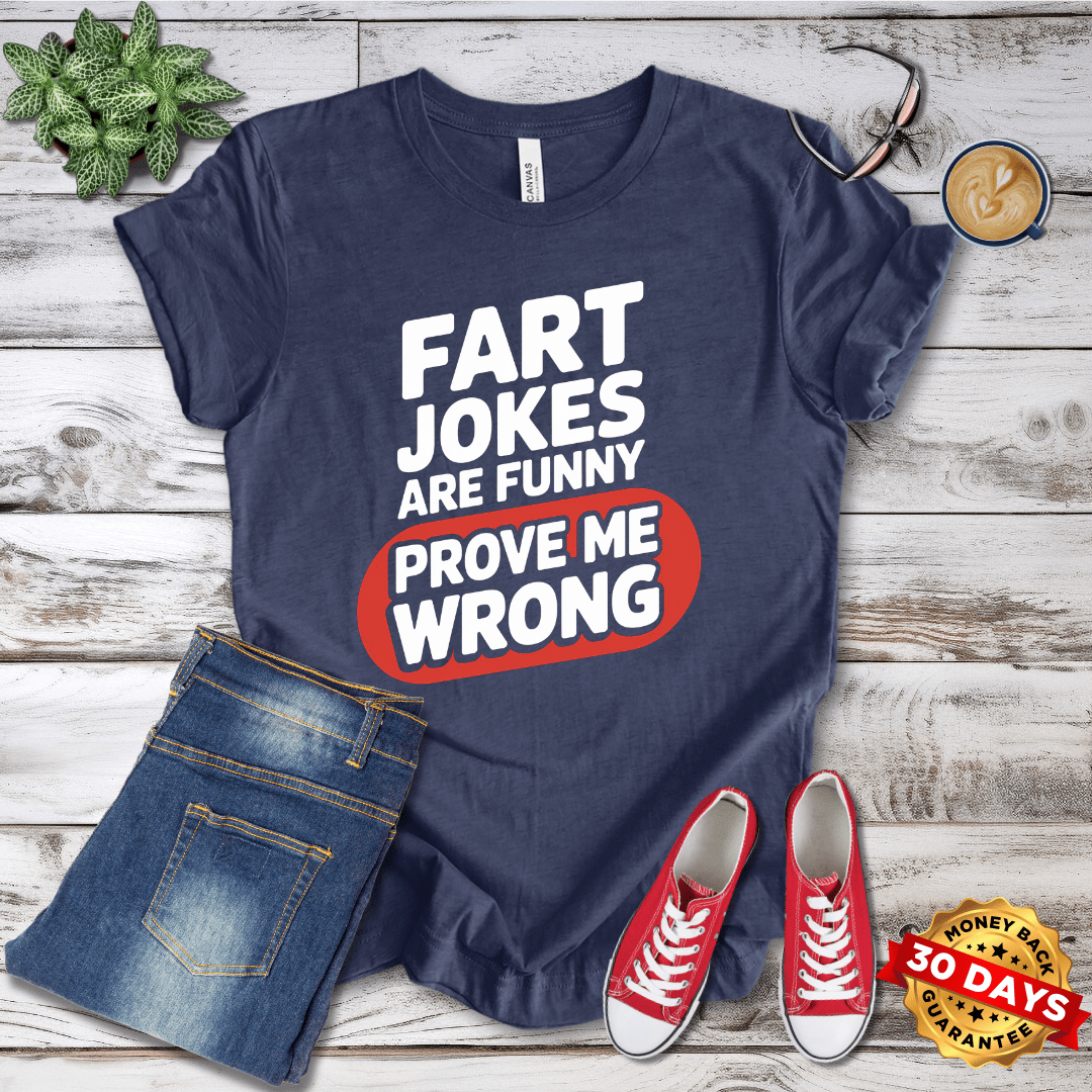 Fart Jokes Are Funny Prove Me Wrong T-Shirt