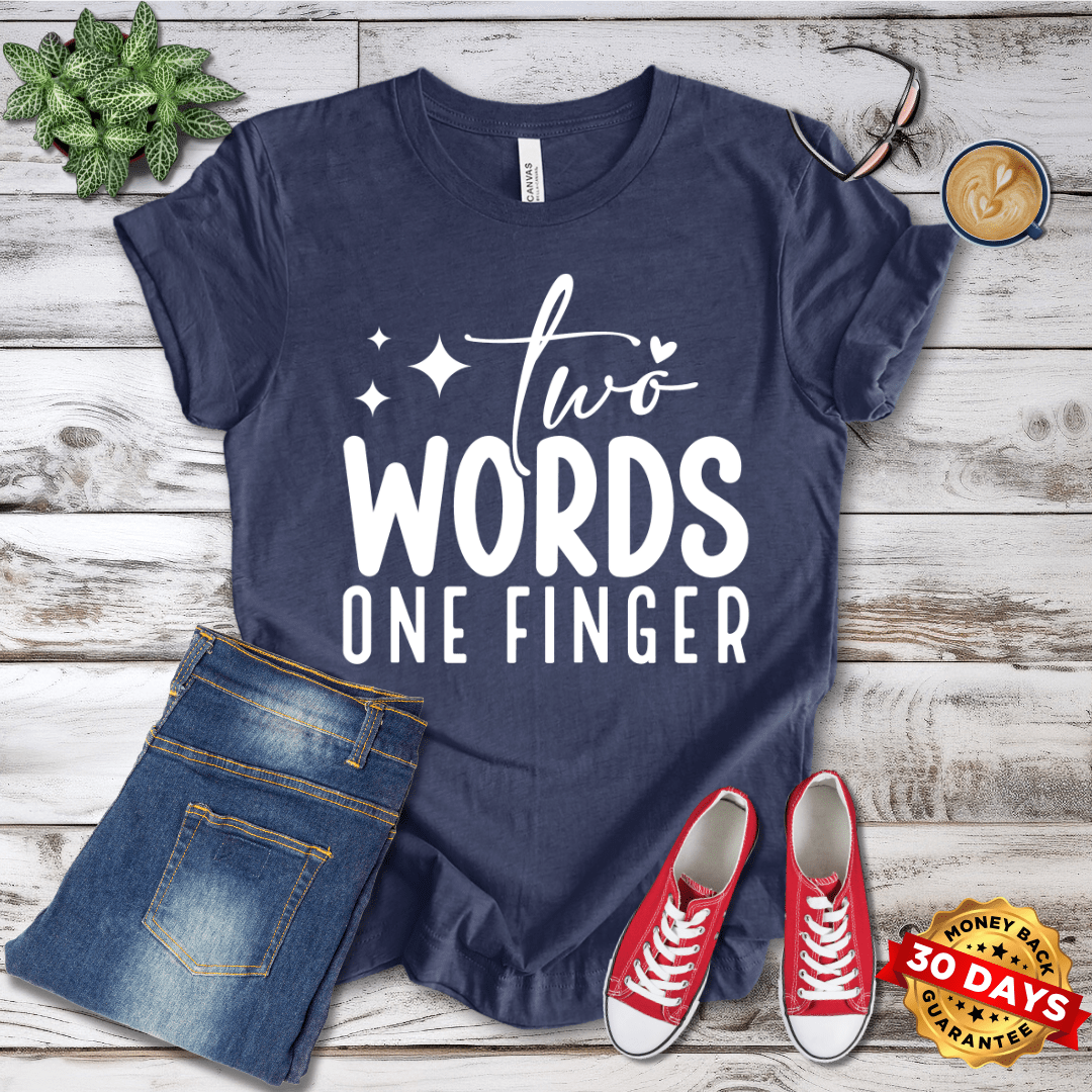 Two Words One Finger T-Shirt