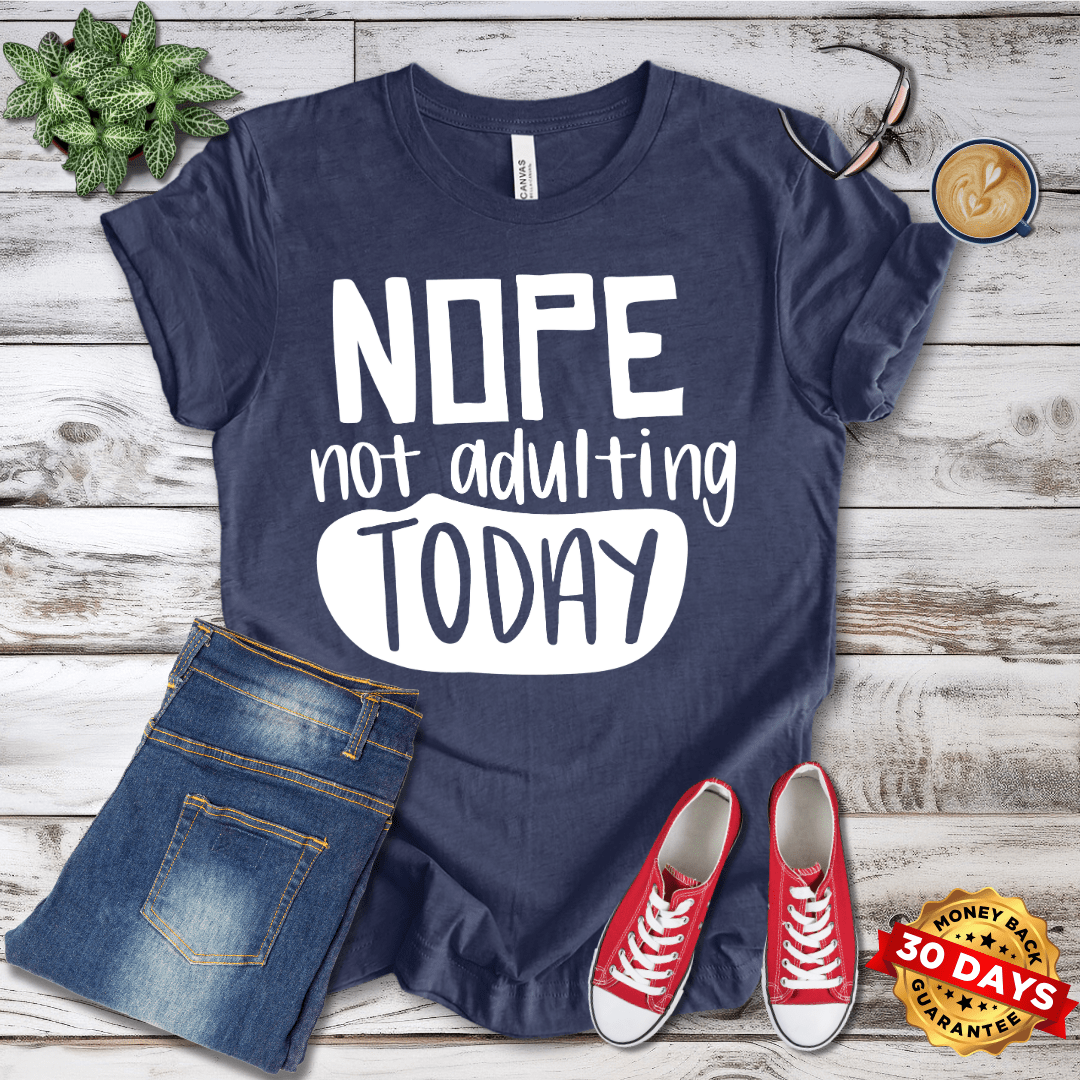 Nope Not Adulting Today T-Shirt