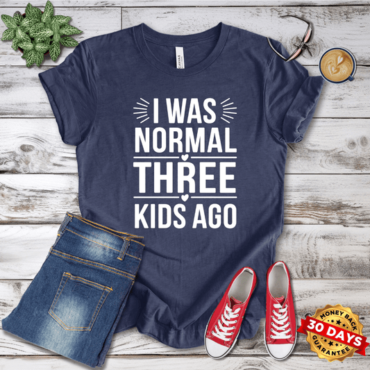 I Was Normal Three Kids Ago T-Shirt