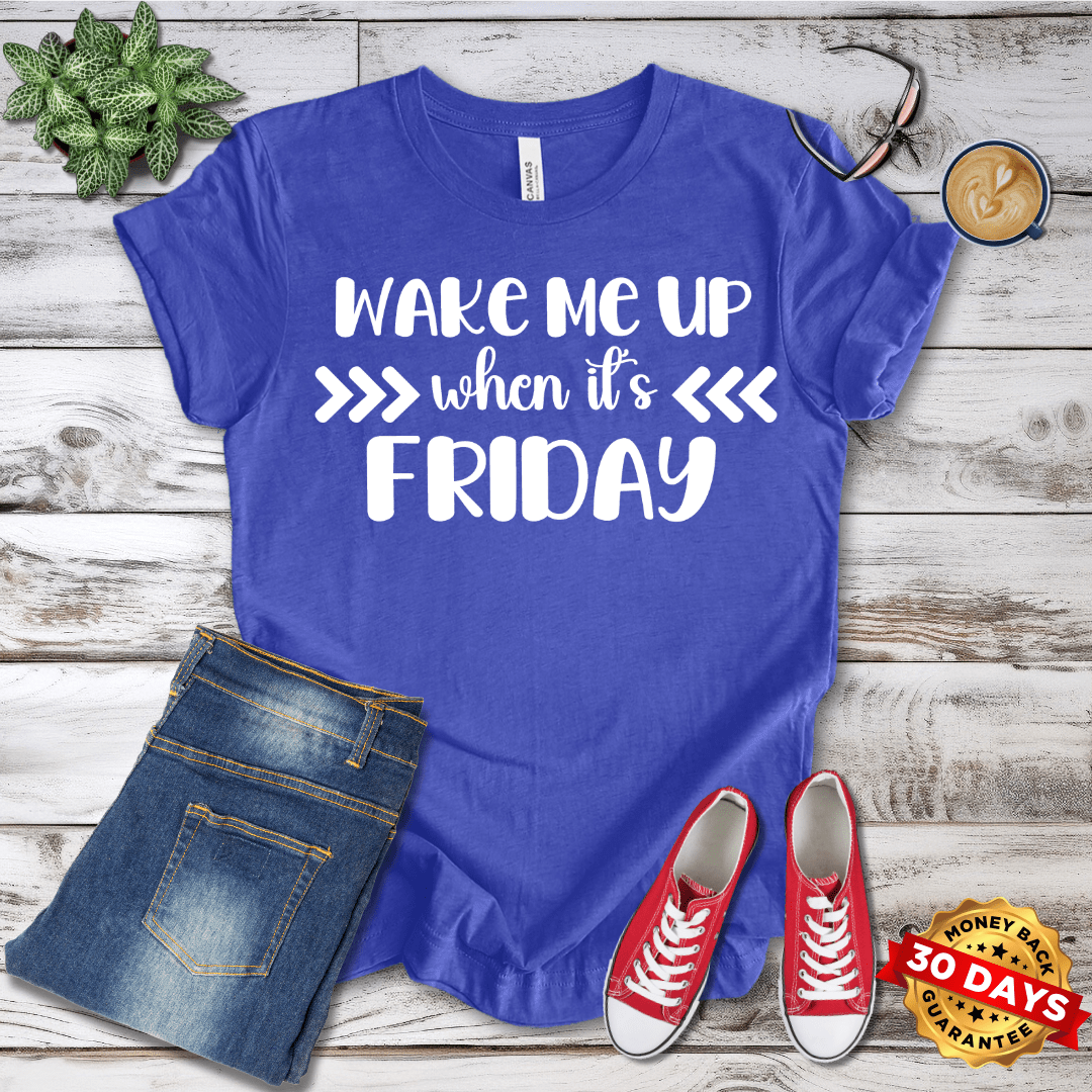 Wake Me Up When It's Friday T-Shirt