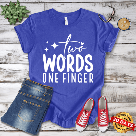 Two Words One Finger T-Shirt