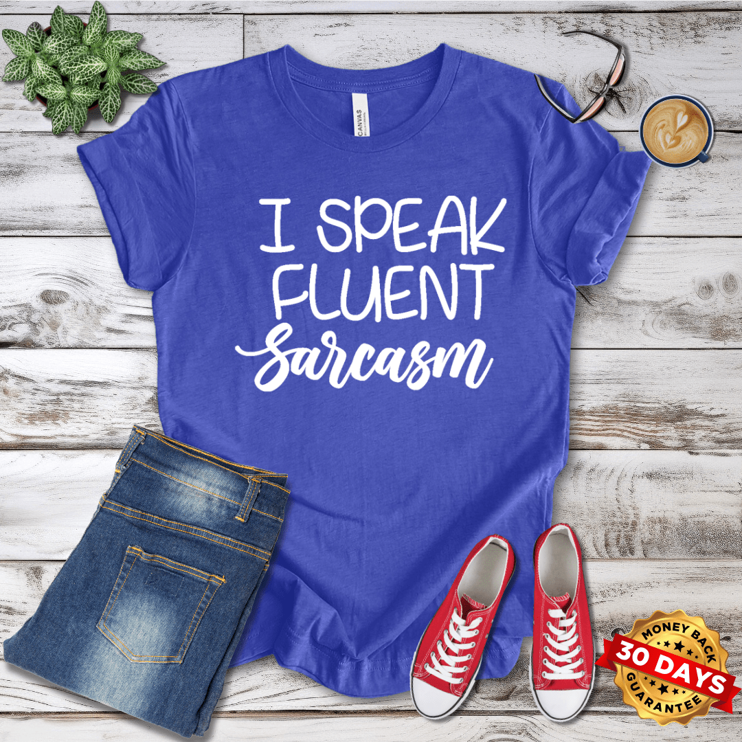 I Speak Fluent Sarcasm T-Shirt