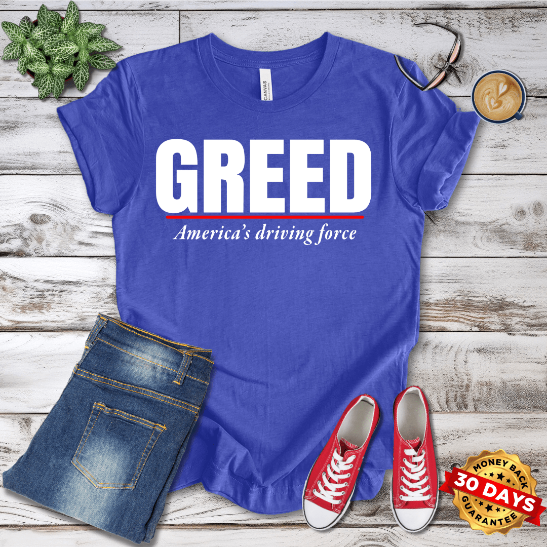 Greed America's Driving Force T-Shirt