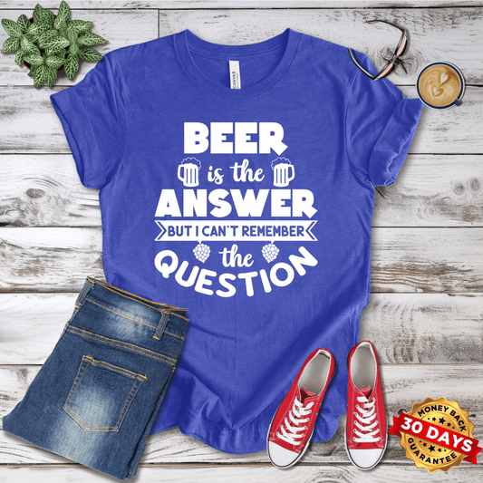 Beer is the Answer T-Shirt