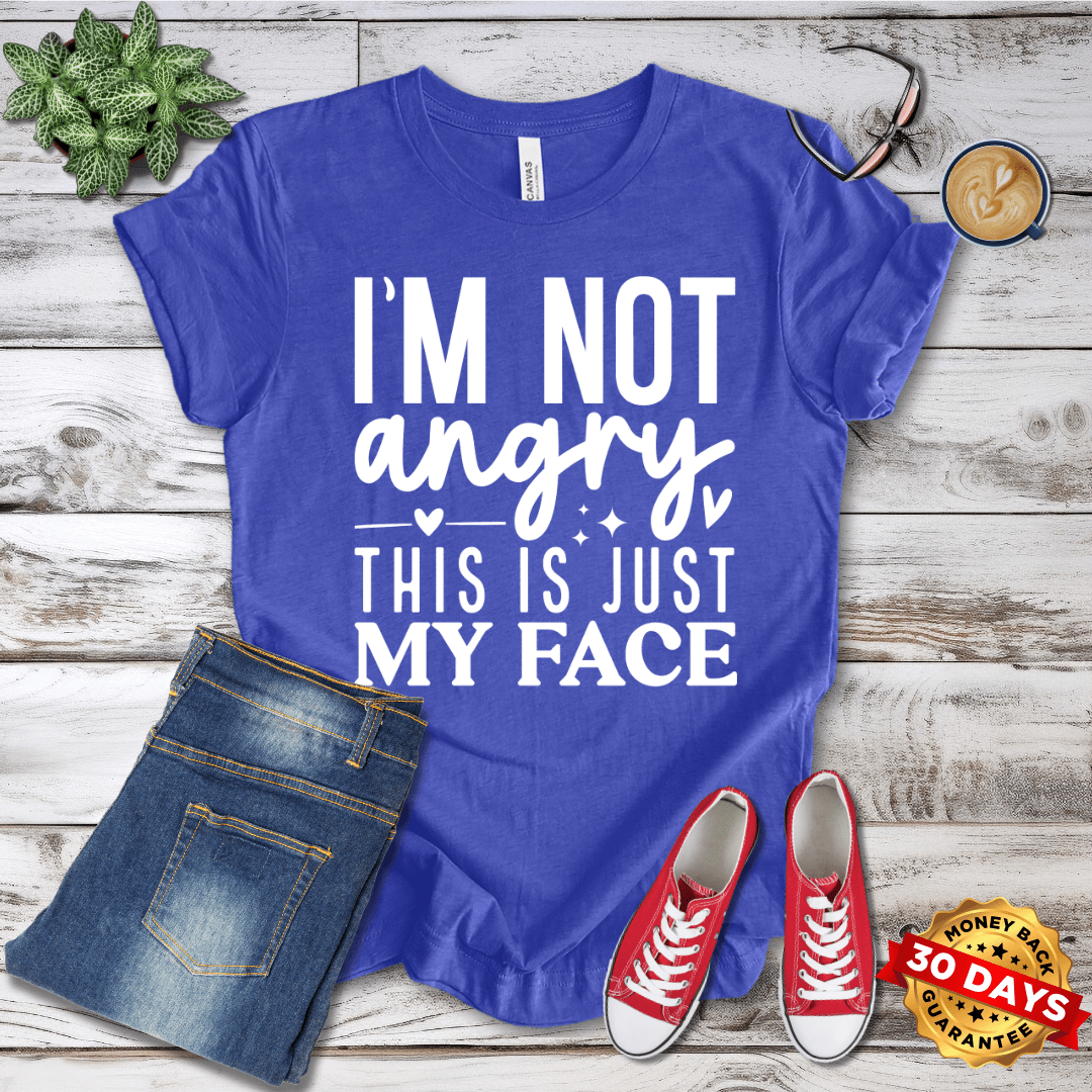 I'm Not Angry This Is Just My Face T-Shirt