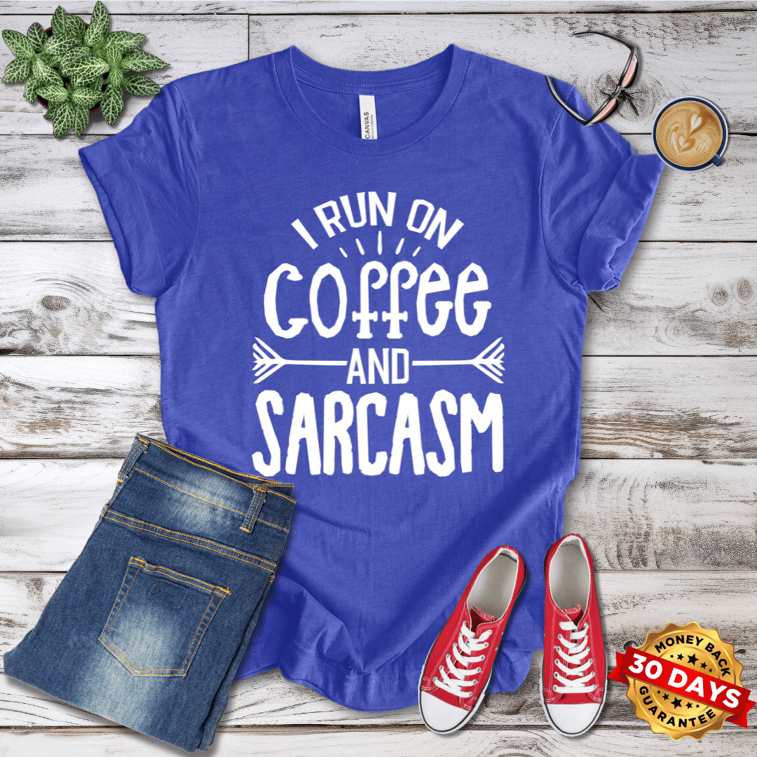 I Run on Coffee and Sarcasm T-Shirt