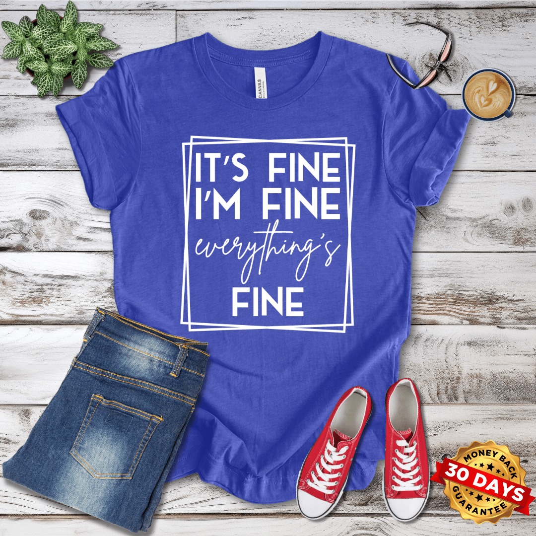 It's Fine I'm Fine T-Shirt