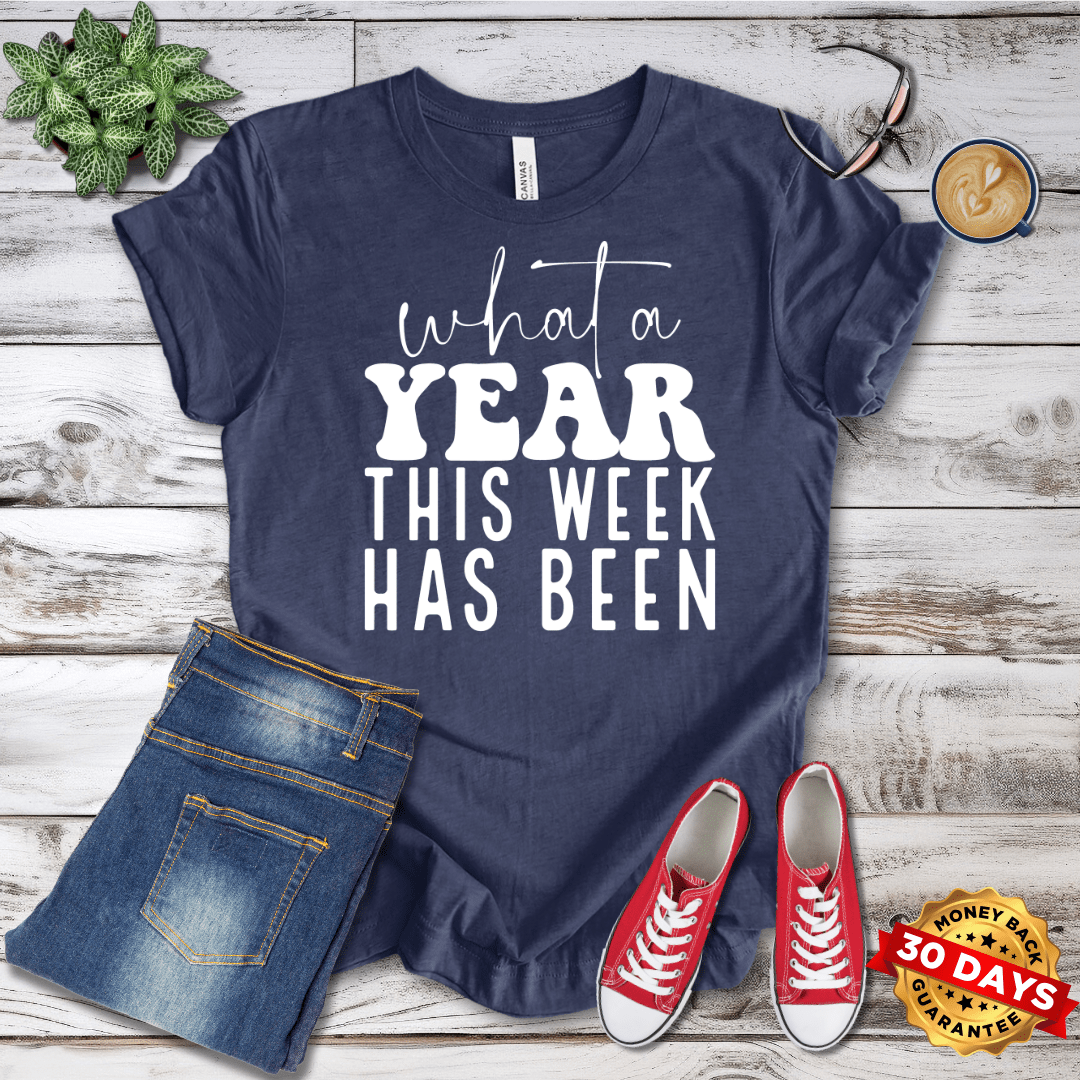 What A Year This Week Has Been T-Shirt