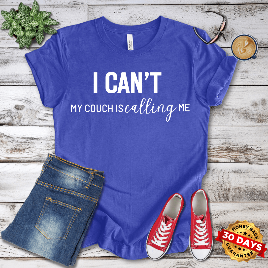 I Can't My Couch is Calling Me T-Shirt