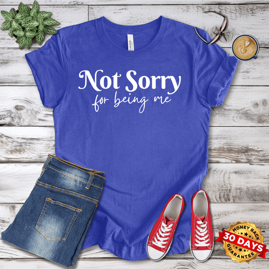 Not Sorry For Being Me T-Shirt