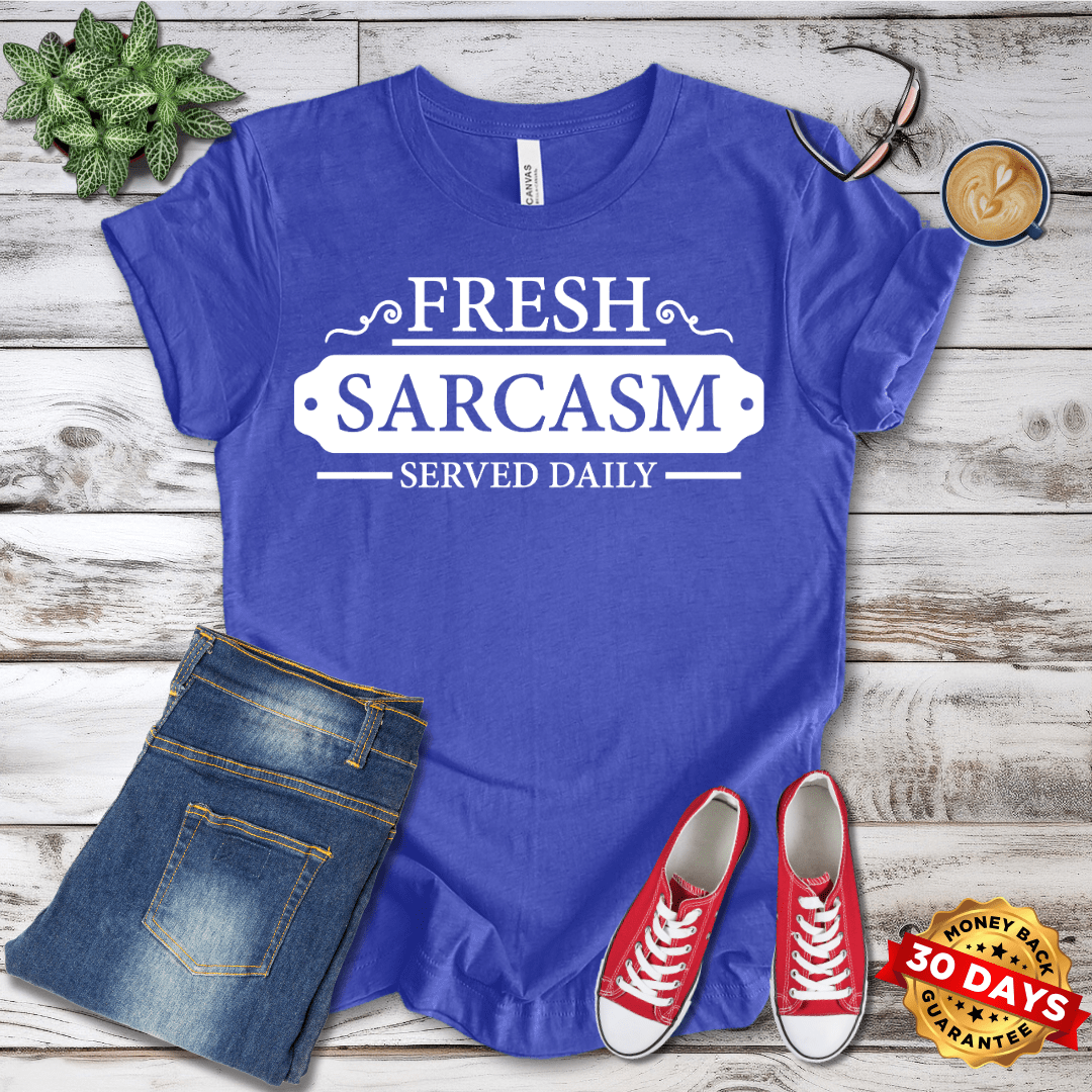 Fresh Sarcasm Served Daily T-Shirt