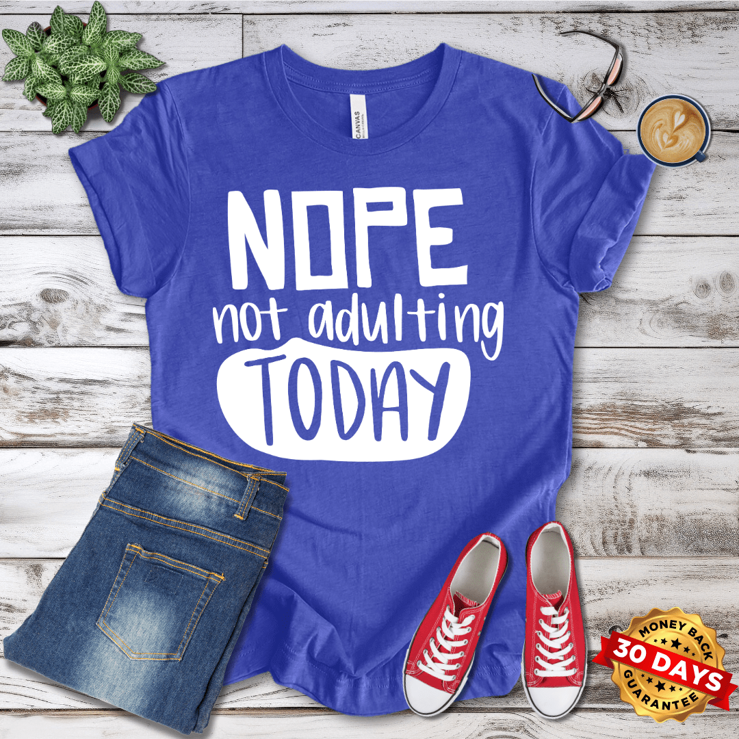 Nope Not Adulting Today T-Shirt