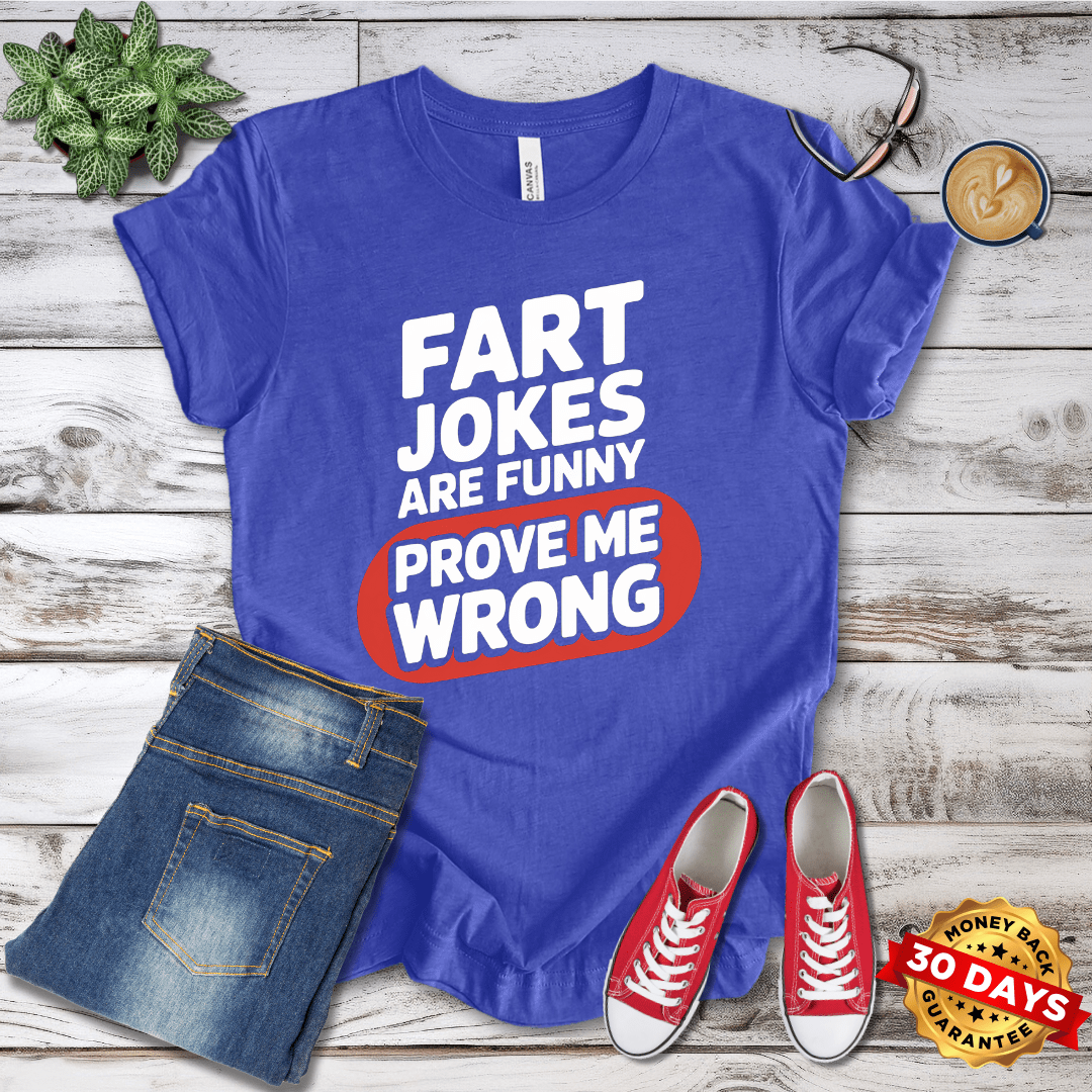 Fart Jokes Are Funny Prove Me Wrong T-Shirt