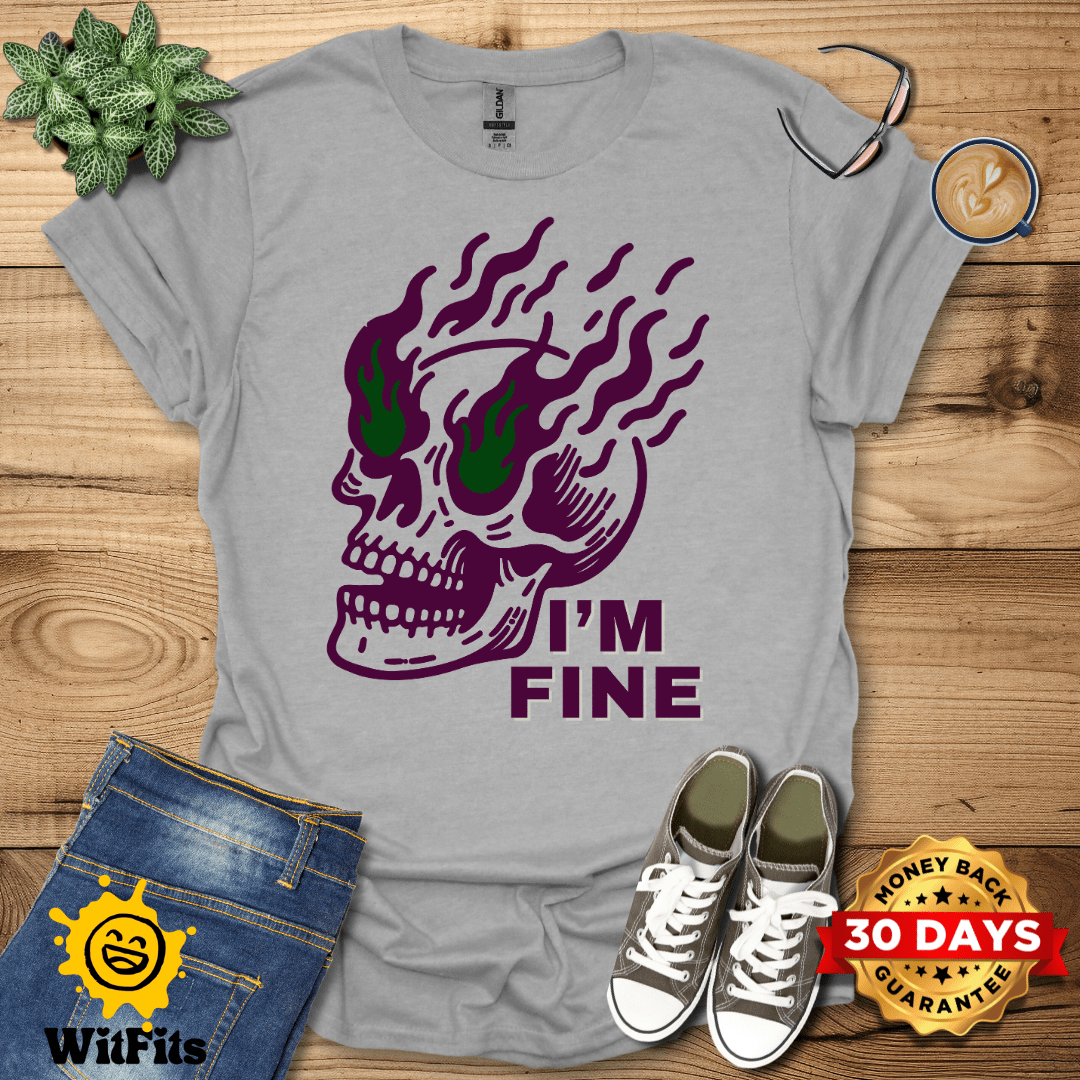 I'm Fine  T-Shirt