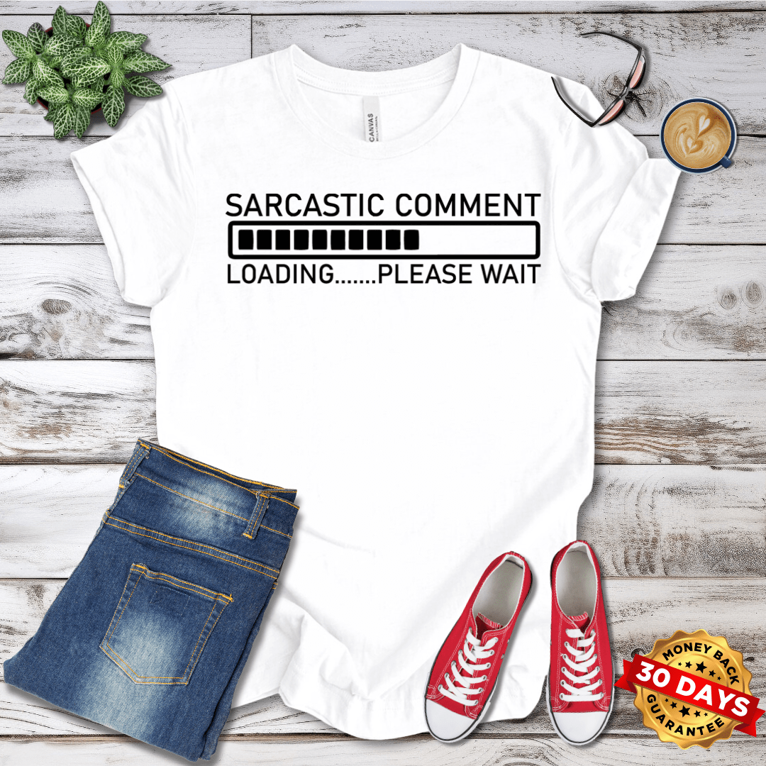 Sarcastic Comment Loading  T-Shirt