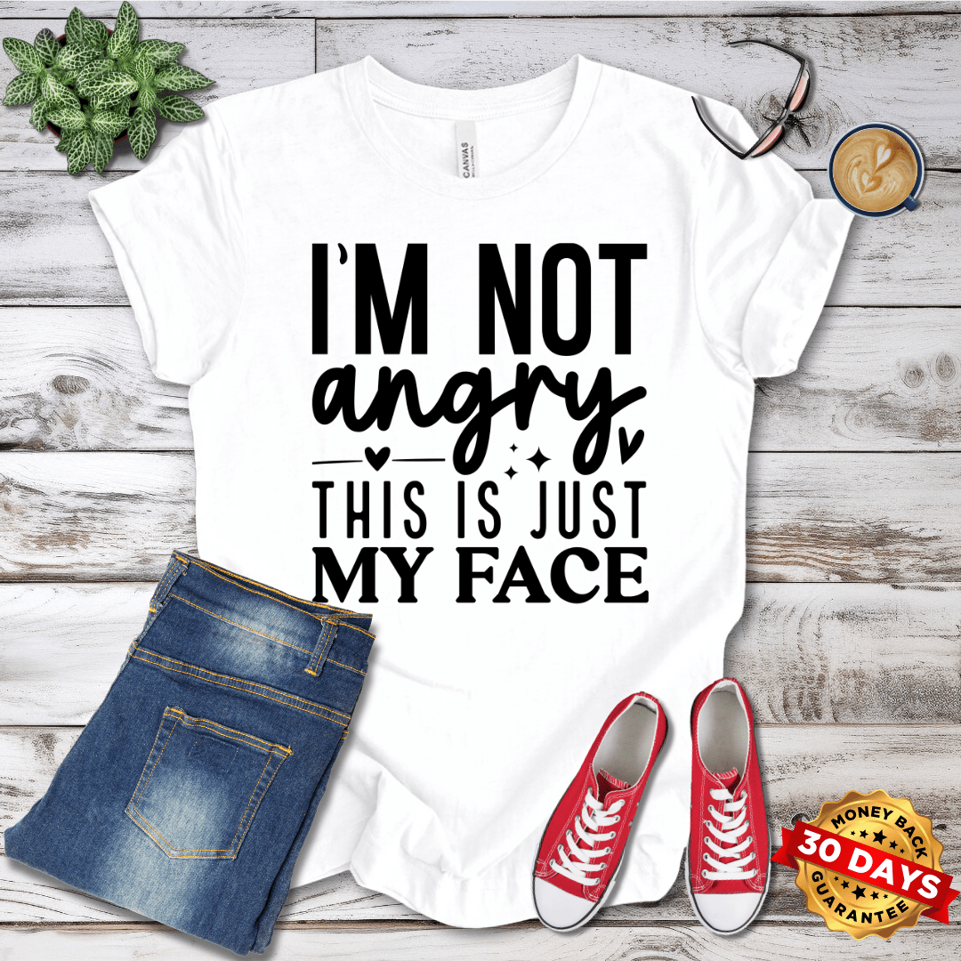 I'm Not Angry This Is Just My Face T-Shirt